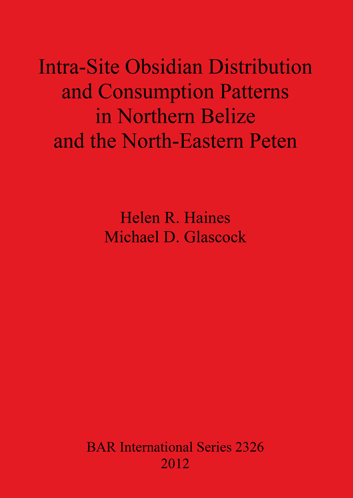 Intra-site Obsidian Distribution and Consumption Patterns in Northern Belize and the North-Eastern Peten